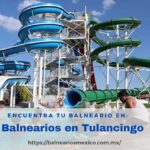 Balnearios en Tulancingo