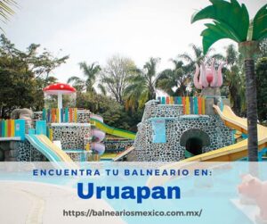 Balnearios en Uruapan